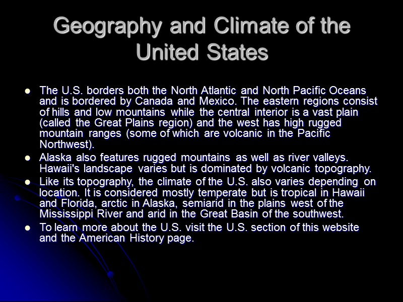 Geography and Climate of the United States   The U.S. borders both the